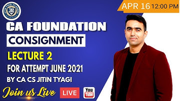 CONSIGNMENT || LECTURE NO.2 || CA FOUNDATION  || JUNE 2021 || CA CS JITIN TYAGI||