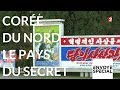 Envoyé spécial. Corée du Nord le pays du secret - 5 octobre 2017 (France 2)