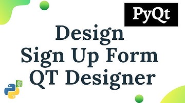 Python PyQt : Creating Sign Up Form using Qt Designer