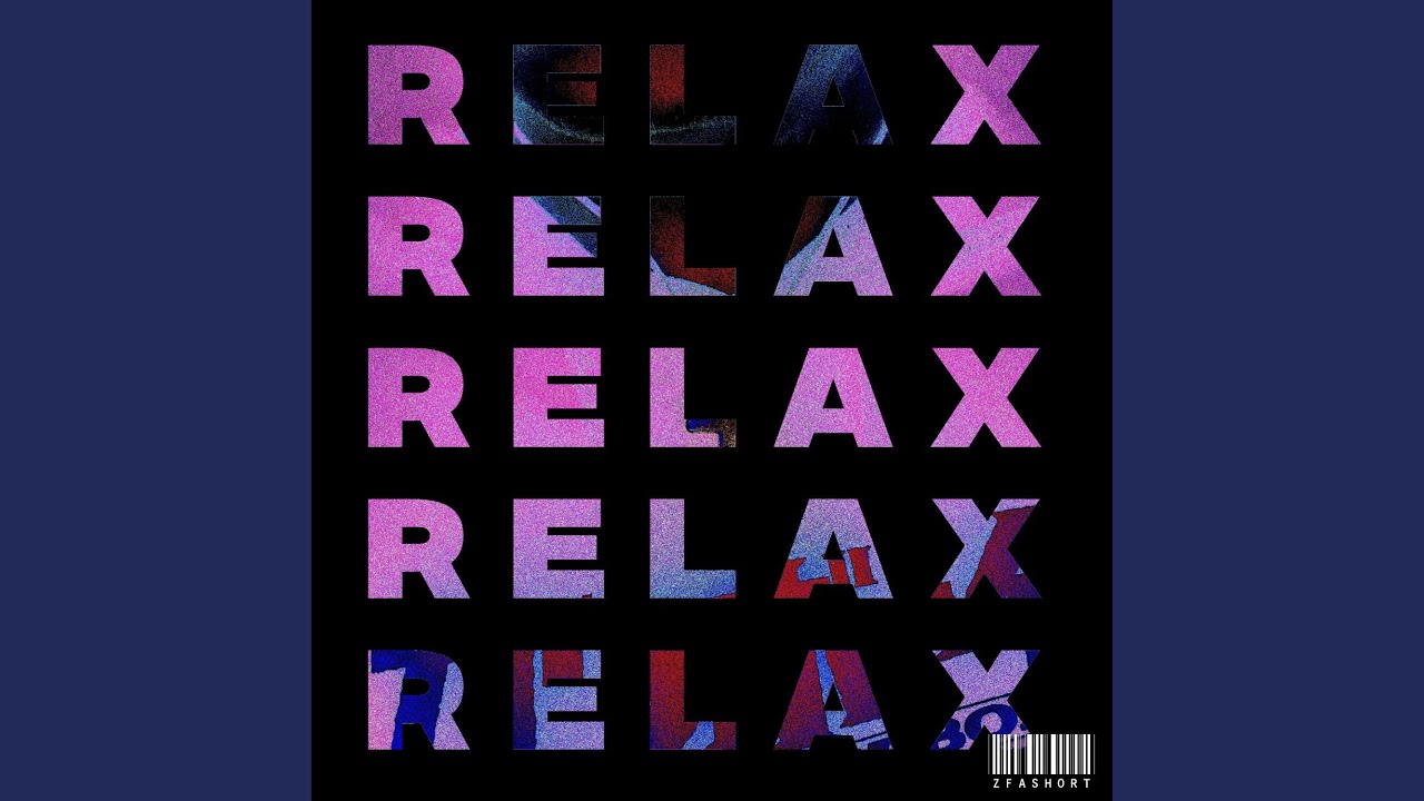 Watch RELAX on YouTube Watch RELAX on YouTube
