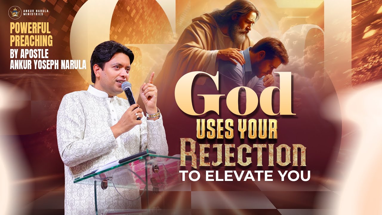 GOD USES YOUR REJECTION TO ELEVATE YOU | Powerful Preaching By @ApostleDr.AnkurYosephNarula