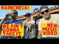 Raincheck! - "We Ain't Gonna Take It" Official Music Video