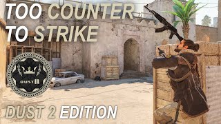 Too Counter To Strike - Dust 2 Edition