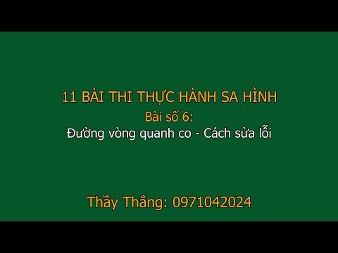 #2023 Sửa lỗi 11 bài thi sa hình B2 – Bài 6: Đường vòng quanh co – Cách sửa lỗi