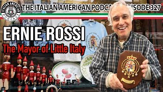 Italian American Podcast: Ep. 327 Legacy of Little Italy with Ernie Rossi