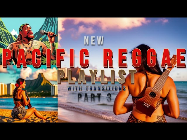 *NEW* Pacific Reggae 3, Playlist/Mix (Fiji, Maoli, Katchafire, Kapena) class=