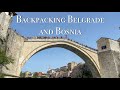 Backpacking Belgrade and Bosnia | Balkans Travel Vlog