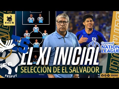 🇸🇻ÚLTIMA HORA: 11 INICIAL DE EL SALVADOR PARA ENFRENTAR A GUATEMALA EN CONCACAF NATIONS LEAGUE🔥⚽️🏆