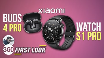 MWC 2023: First Look at Xiaomi Buds 4 Pro and Watch S1 Pro