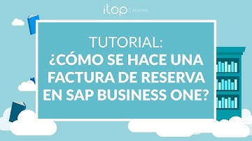 Tutorial: ¿Cómo se hace una Factura de Reserva en SAP Business One?