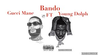 Gucci Mane Bando (feat) Young Dolph  (Lyrics)