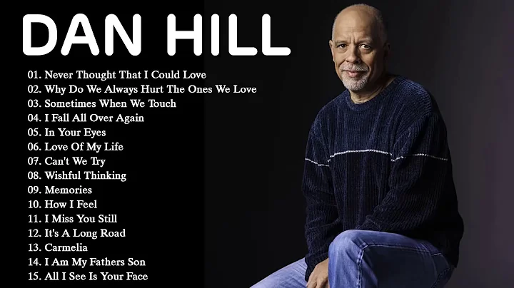 Dan Hill Best Songs Ever - Dan Hill Greatest Hits ...