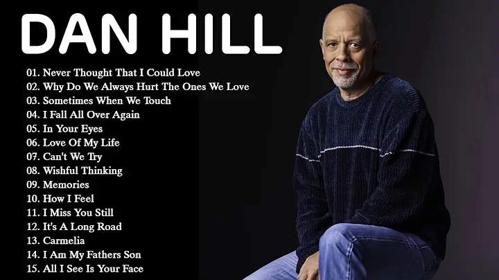 Dan Hill Best Songs Ever - Dan Hill Greatest Hits ...