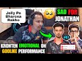 🚨Kronten Emotional on Godlike BAD Performance🥹💔 Sad For Jonathan🥲