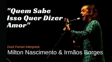 "Quem Sabe Isso Quer Dizer Amor"; Irmãos Borges & Milton Nascimento