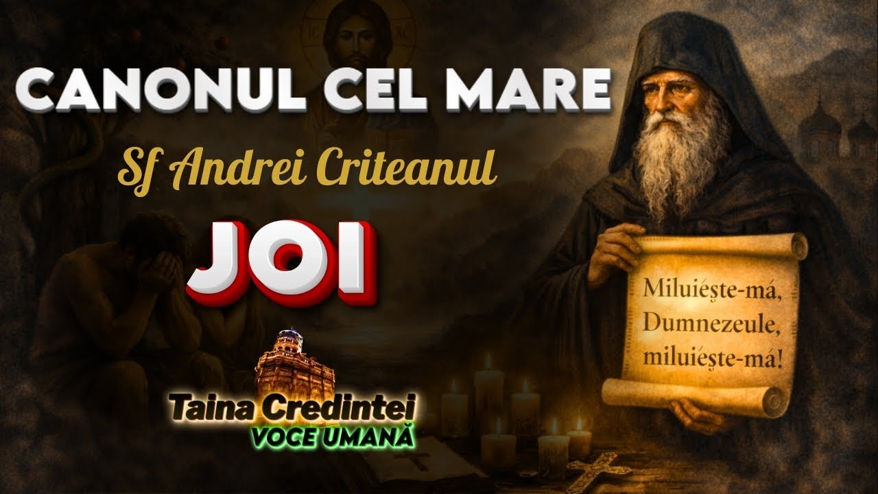 Joi Canonul Cel Mare al Sf Andrei Criteanul Rugaciune Puternica in Postul Pastelui