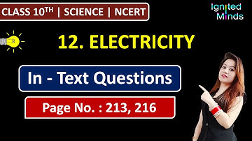Class 10th Science Chapter 12 | In - Text Questions (Page No. 213, 216) | Electricity | NCERT