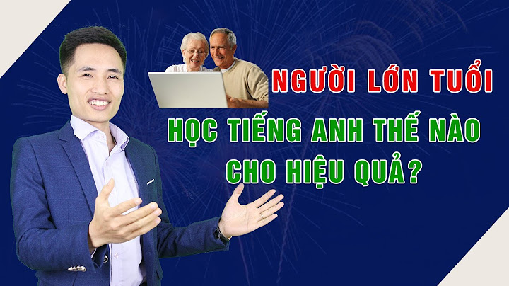 Anh văn cho người lớn tuổi tphcm miễn phí năm 2024