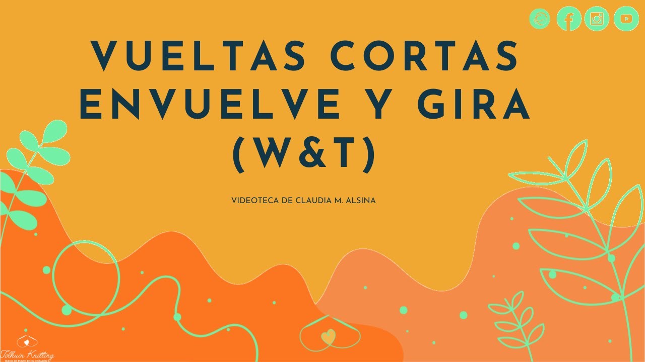 VUELTAS CORTAS ENVUELVE Y GIRA    💚🧶💚   - Wrap and Twist  (W&T)