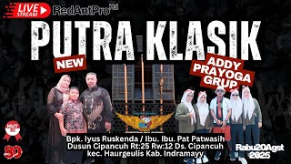 🔴LIVE NEW PUTRA KLASIK | SHOW : DS. CIPANCUH _ HAURGEULIS | 20 AGUSTUS 2025