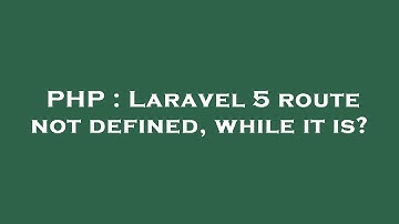 PHP : Laravel 5 route not defined, while it is?