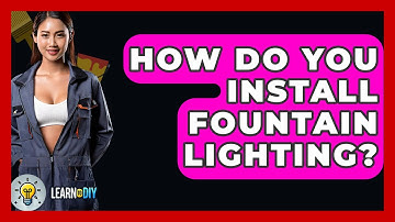 How Do You Install Fountain Lighting? - LearnToDIY360.com