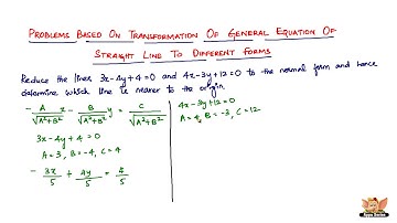 Solve problems on Transformation of General Equation of a Straight Line to different forms? --Vol2/2