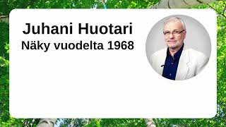 Juhani Huotari - Näky vuodelta 1968