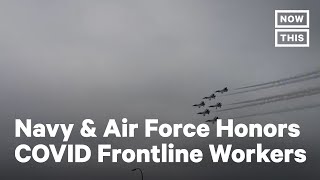 Pentagon Honors COVID-19 Frontline Workers With Flyovers | NowThis