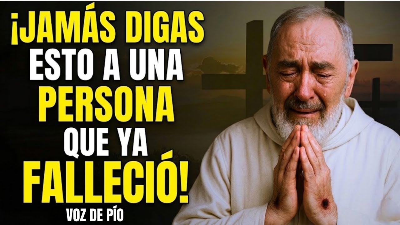NUNCA DIGAS ESTAS PALABRAS A UN ALMA FALLECIDA — ¡EVÍTALAS YA! |PADRE PIO ADVIERTE|