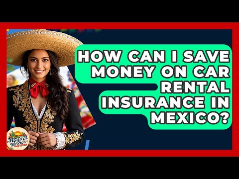 Auto Insurance For Rental Car In Mexico