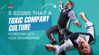 5 Signs That a Toxic Company Culture Is Creeping Into Your Organization #businessgrowth
