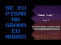 SE EU PISAR NA GRAMA EU MORRO