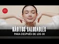 Hábitos saludables para mejorar tu vida después de los 30