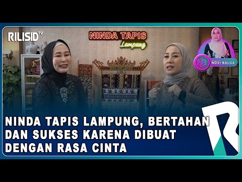 Ninda Tapis Lampung, Bertahan dan Sukses Karena Dibuat Dengan Rasa Cinta