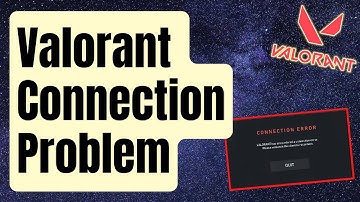 How To Fix Connection Issues In Valorant [Updated 2024]