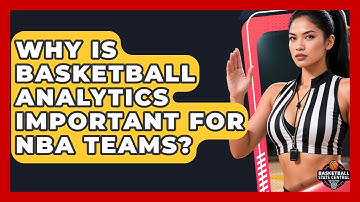 Why Is Basketball Analytics Important for NBA Teams? | Basketball Stats Central News