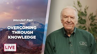 Overcoming Difficulties Through Knowledge - Wendell Parr - CDLBS for April 1, 2024