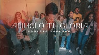 Roberto Pacheco | Anhelo tu gloria [En Vivo] (Video Oficial)