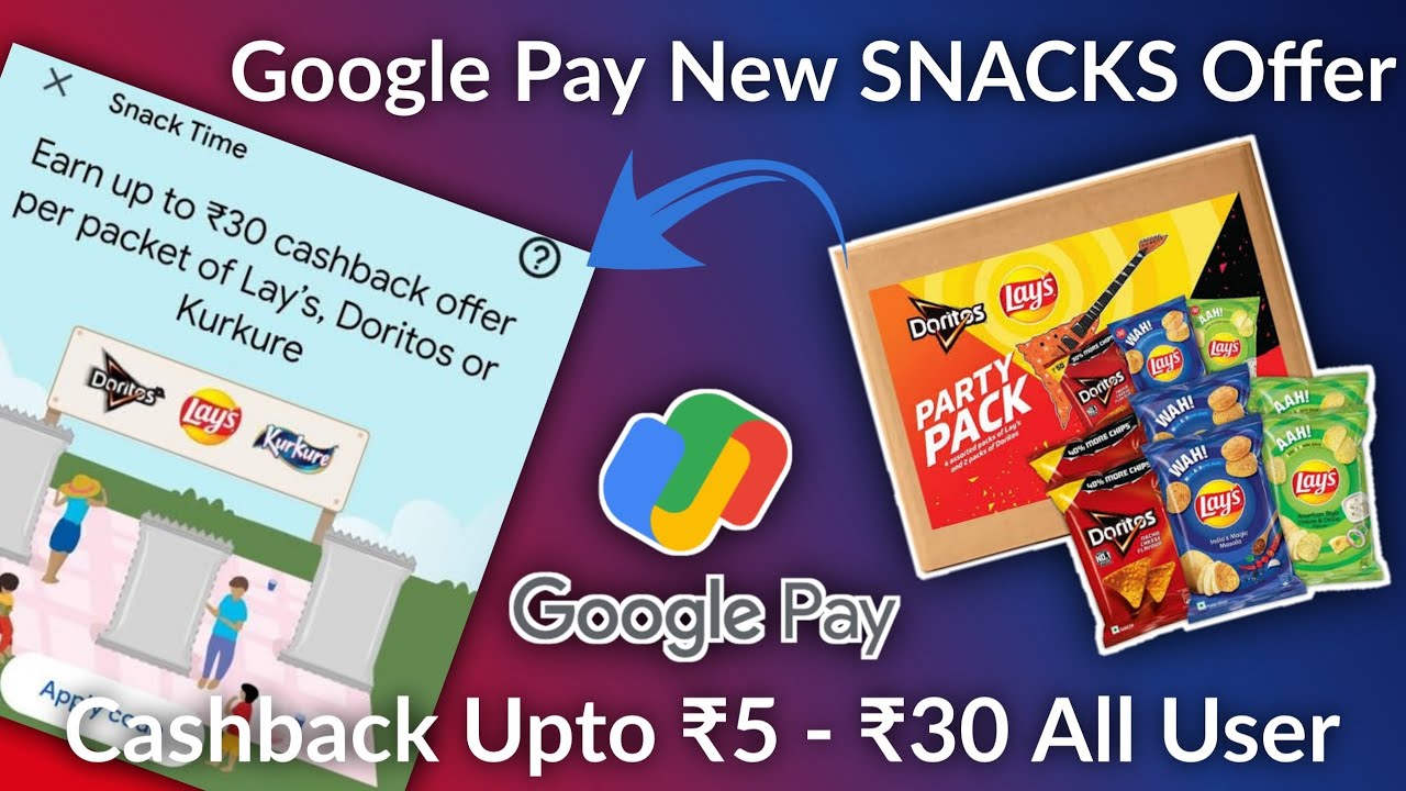 Google Pay Lays, Doritos Kurkure 30Rs Cashback Offer 2023 | Google Pay Snacks Pack Cashback Offer 🔥