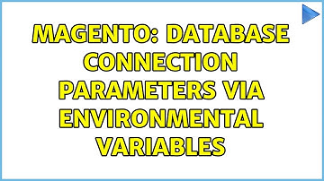 Magento: Database connection parameters via environmental variables