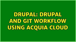 Drupal: Drupal and Git workflow using Acquia cloud Profile
