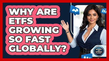 Why Are ETFs Growing So Fast Globally? - Stock and Options Playbook