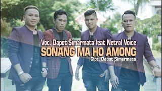 Dapot Simarmata feat Netral Voice - Sonang Ma Ho Among (Official Music Video)