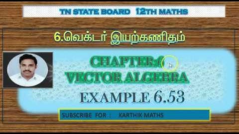 EXAMPLE  6.53 | TN 12TH MATHS | UNIT:6 |VECTOR ALGEBRA | EXAMPLE  SOLUTION  TM AND EM