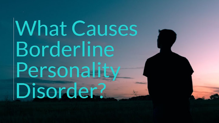 What is the main cause of borderline personality disorder
