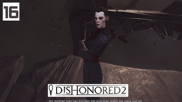 Dishonored 2 Gameplay Part 16 - Strange Presence - Lets Play Walkthrough Stealth PC
