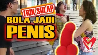 Ubah Bola Jadi Penis (Trik Sulap)