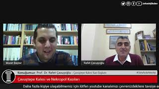 #28 Prof. Dr. Rafet Çavuşoğlu - Çavuştepe Kalesi ve Nekropol Kazıları