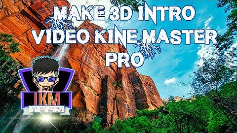 How To Make 3D Intro Video in Kinemaster pro Full Tutorial